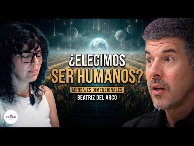 Así NACE un Alma Humana: ¿Viniste… O TE TRAJERON? | Beatriz del Arco