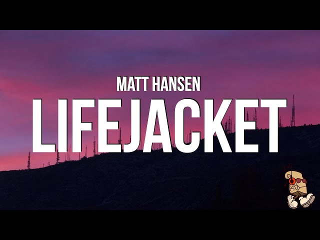 Matt Hansen - LIFEJACKET (Lyrics)