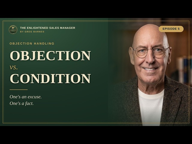 Objections vs Condition | The Enlightened Sales Manager #theenlightenedsalesmanager #podcast