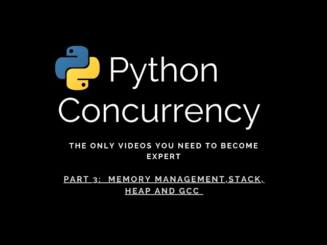 Advanced Python Mastery: PART - 3 | Stack, Heap & GCC | Only videos for python concurrency expertise
