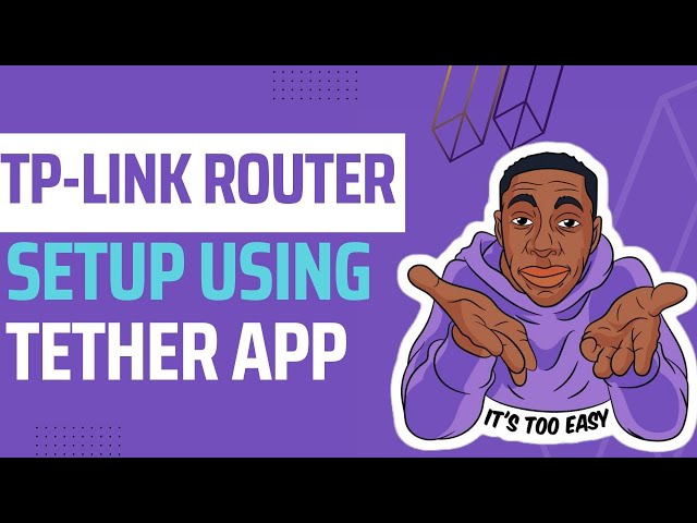 How to setup TP Link Wi Fi Router on Tether APP