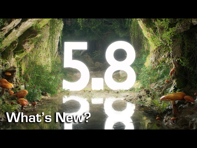 Why Unreal Engine 5.8 is a Game Changer