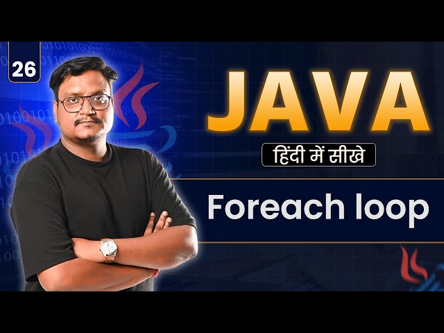 Lecture 26: For-Each Loop in Java | Enhanced For Loop Explained for Beginners