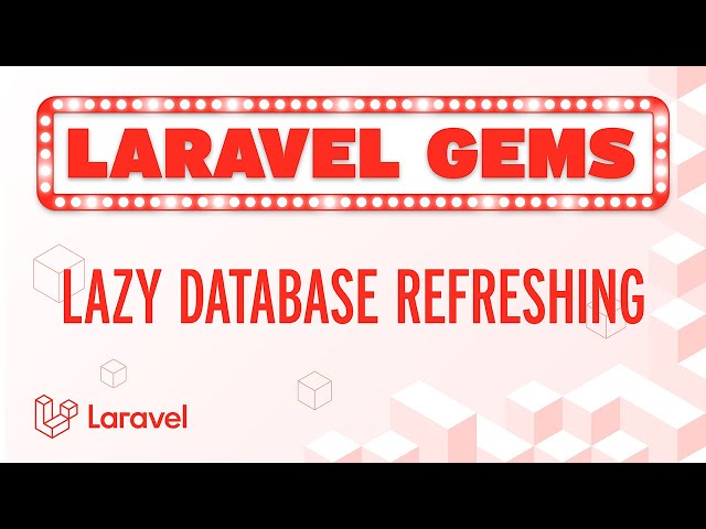 Laravel Gems - Lazy Database Refreshing 🔄