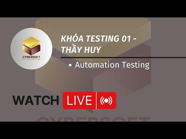 Khóa Testing 01 - Thầy Huy [Automation Testing]