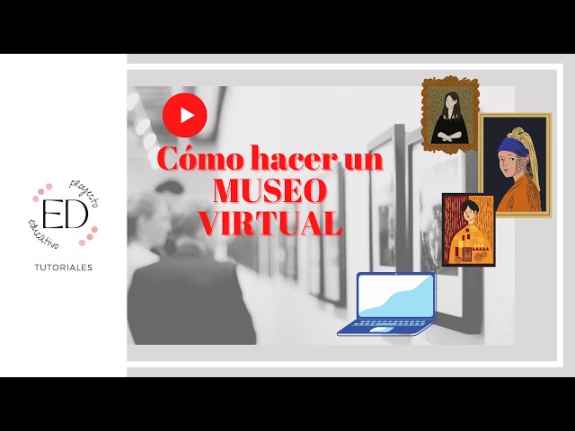 TUTORIAL-Cómo hacer un museo virtual