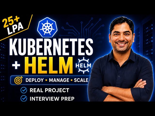 25+ LPA Kubernetes + Helm - Job Ready | Kubernetes Basics to Real Project + Interview Questions
