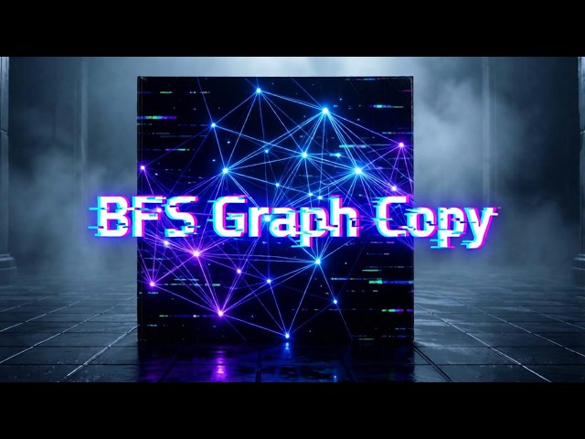 "Layer by Layer" — A BFS Graph Cloning Song