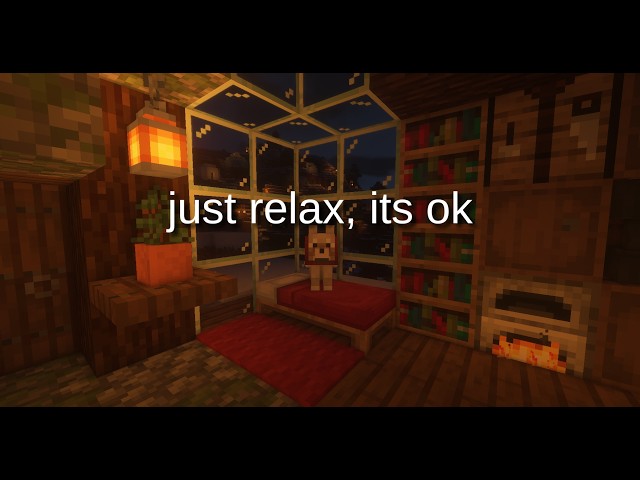 just relax, its ok | Minecraft Ambience