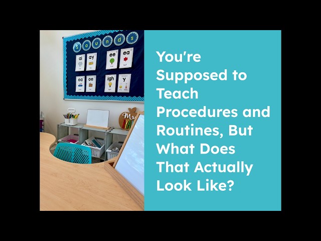 You're Supposed to Teach Procedures and Routines, But What Does That Actually Look Like?