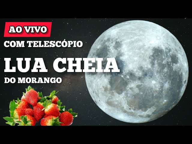 AO VIVO: Lua de morango com Telescópio - Lua cheia 🌕🔭