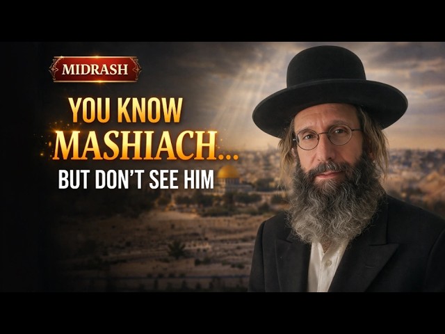 Recognizing Mashiach – And Missing Him (Midrash Revealed)