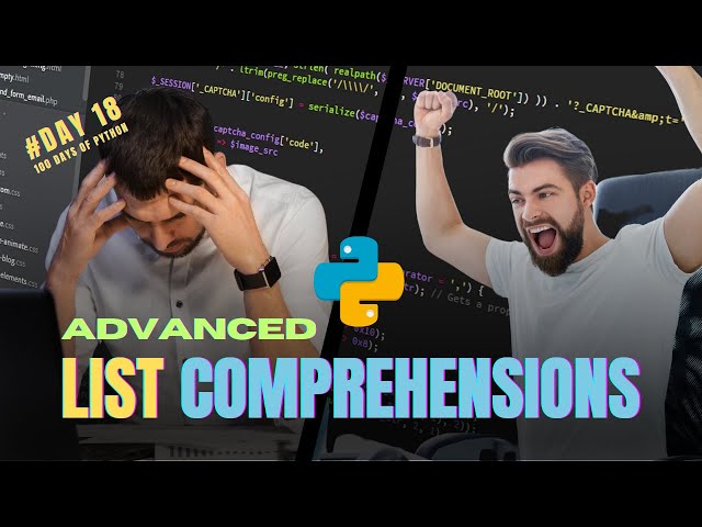 What are List Comprehensions? 100 Days of Python - Day 18: Advanced List Comprehensions in Python!