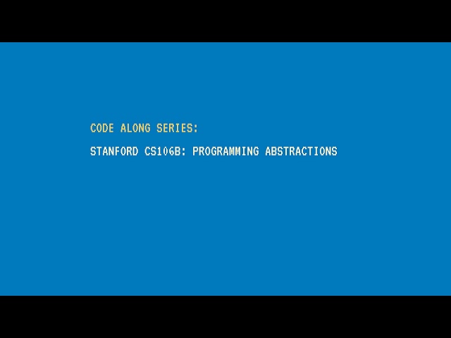 Code Along Series: Stanford CS106B: Intro: 00