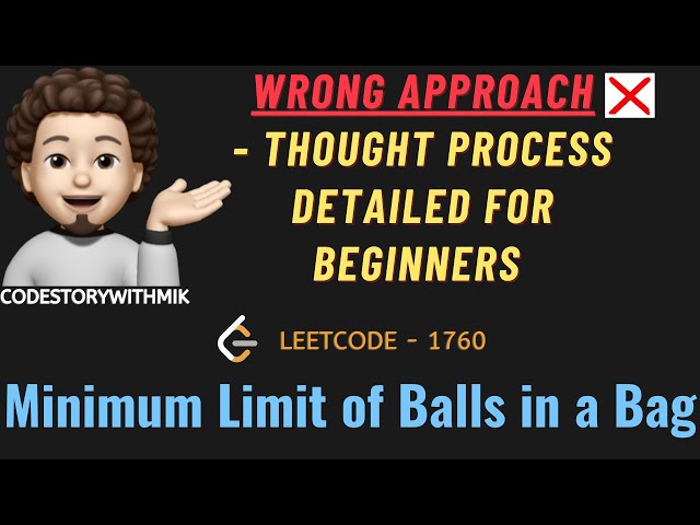 Minimum Limit of Balls in a Bag | Detailed | Why Binary Search | Leetcode 1760 | codestorywithMIK