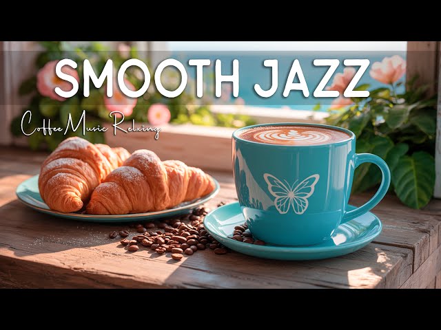 Coffee Jazz Music ☕ Smooth Jazz & Bossa Nova for Work, Study and Relax