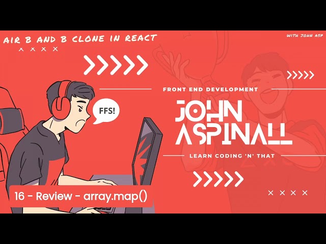 16 & 17 -  array.map() & React renders arrays