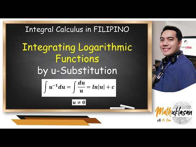 Integrating Logarithmic Functions by u-Substitution || Integral Calculus in Filipino