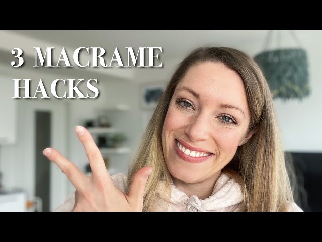 3 MACRAME HACKS that will save you a ton of time and make your macrame life easier