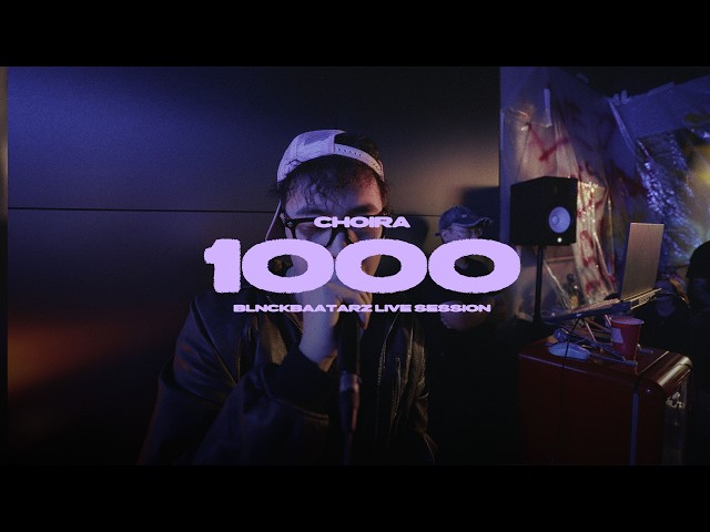 Choira - 1000 | Blnckbaatarz live session | EP3.2