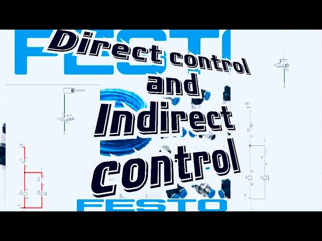Direct Control And Indirect Control Circuits. (Pneumatic and Electro- Pneumatic)