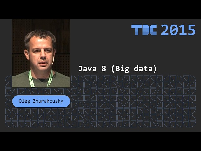 Oleg Zhurakousky - JAVA8 (BIGDATA) - TDC 2015