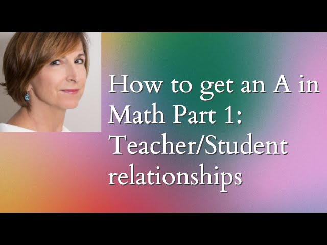 How to get an A in Math - Student/Teacher relationships