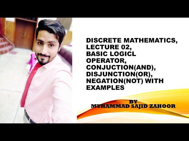 Discrete Mathematics| Lecture 2| Basic Logical Operators, Conjunction, Disjunction and Negation