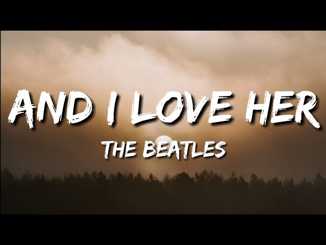 The Beatles - And I Love Her (Lyrics)