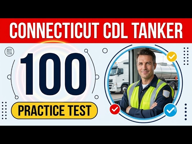 Complete Connecticut CDL Tanker Practice Test And 2026 Study Guide