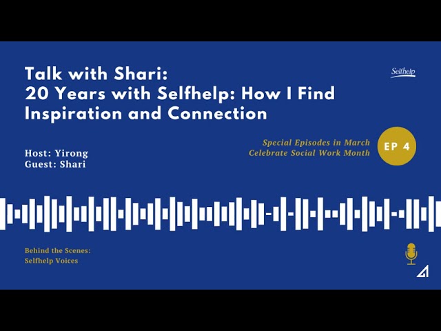 Episode 4: Talk with Shari: 20 Years with Selfhelp: How I Find Inspiration and Connection