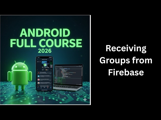(307) Receiving Groups from Firebase Realtime Database | Android Studio Complete Course