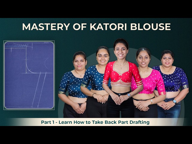 Mastery of Katori Blouse Drafting Tutorial | Step-by-Step Guide By Priya MG
