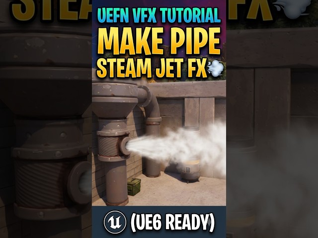 UEFN VFX Tutorial | Make PIPE STEAM JET FX (UE6 Ready) 💨