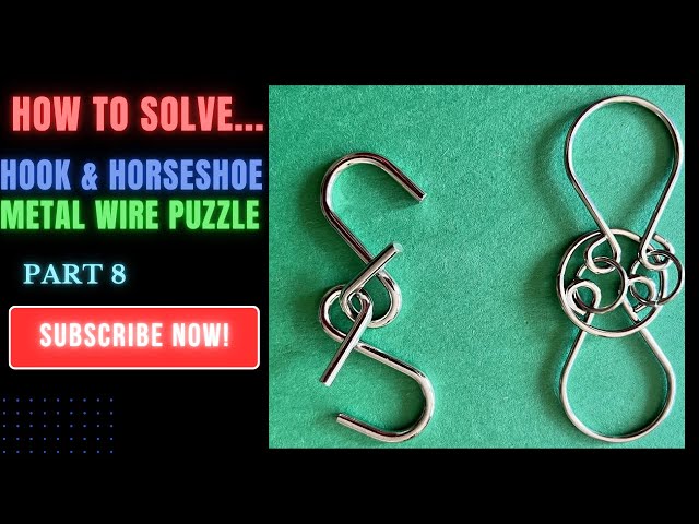 How to solve the Horseshoe & Hook Puzzle | Easy Step-by-Step Metal Brain Teaser Solution Part - 8