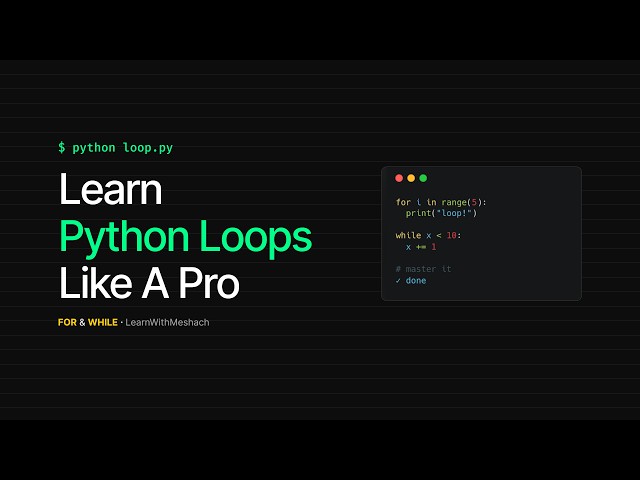 Learn Python Loops Like A Pro  - For & While Loop