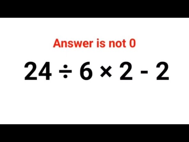 24 ÷ 6 × 2 - 2 The answer is not 0.Many got it wrong!  Ukraine Math Test #math #percentages #ukraine