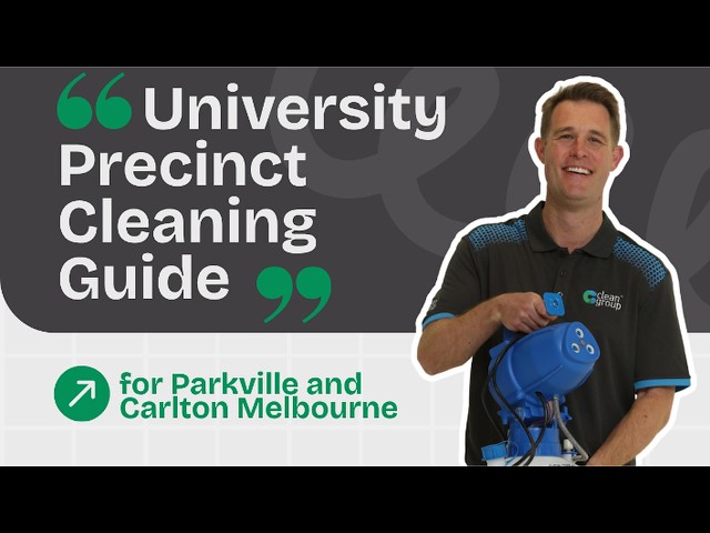 University Precinct Cleaning in Parkville & Carlton Melbourne | Campus Lab & Facility Cleaning Guide