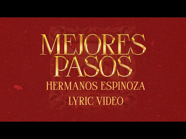 MEJORES PASOS - Hermanos Espinoza (Lyric Video)
