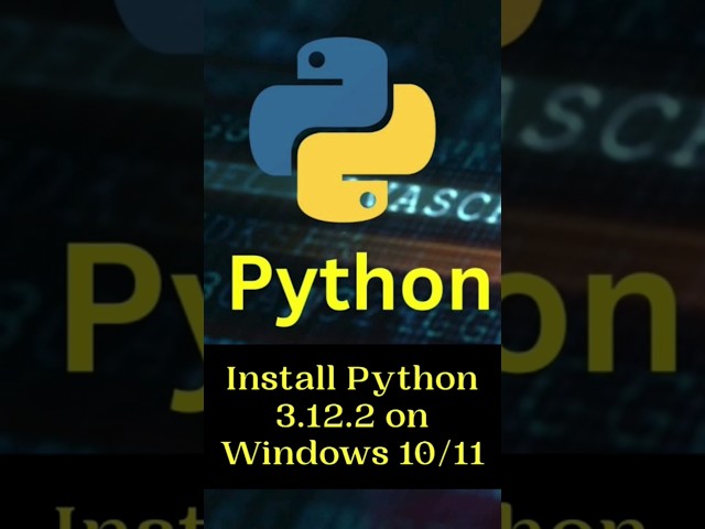 Install Python 3.12.2 on Windows 10/11