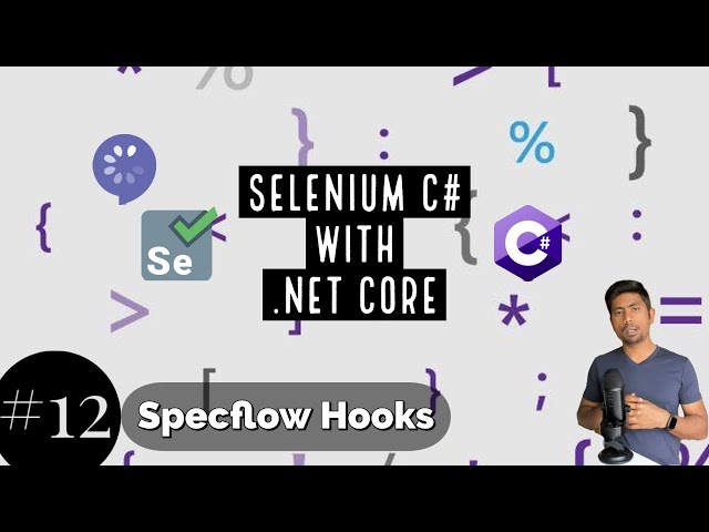 Part 12 - Specflow Hooks with Selenium WebDriver