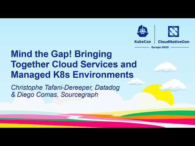 Mind the Gap! Bringing Together Cloud Services and Managed K8s Environments- Tafani-Dereeper & Comas
