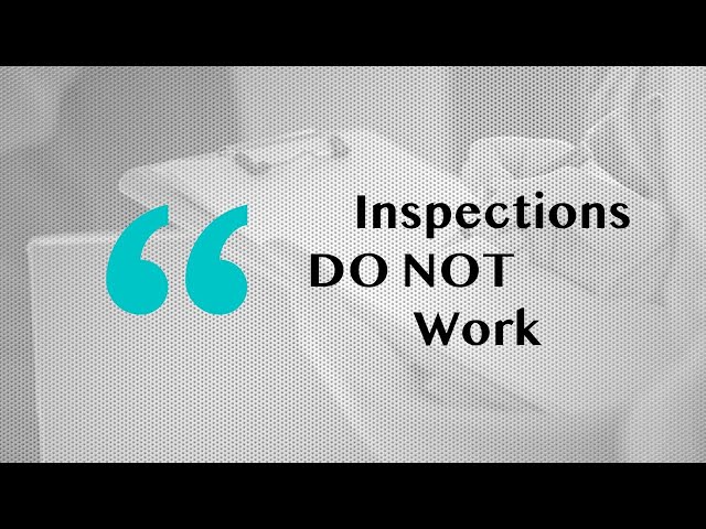 Inspections Do Not Accomplish What You Think