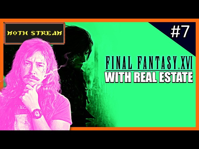 🏠 𝖒𝖔𝖙𝖍 𝖘𝖙𝖗𝖊𝖆𝖒 #457 |『Final Fantasy XVI』 with Real Estate
