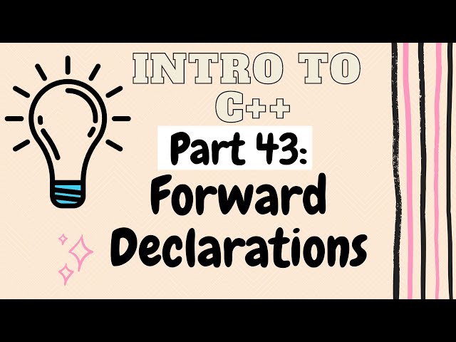 Forward Declarations | Introduction to Programming with C++ | Part 43