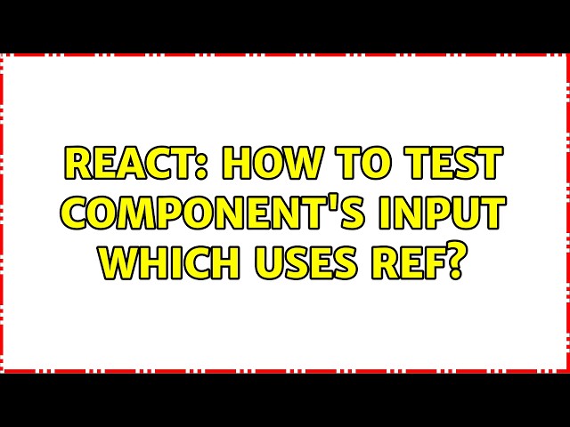 React: How to test component's input which uses ref?
