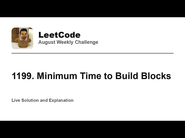 1199. Minimum Time to Build Blocks - Week 1/5 Leetcode August Challenge