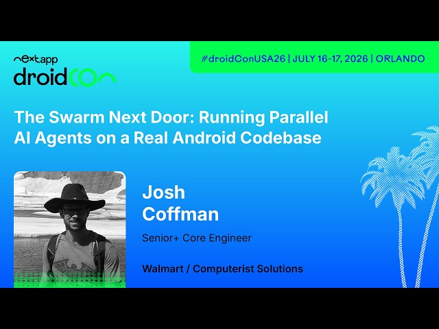 The Swarm Next Door: Running Parallel AI Agents on a Real Android Codeba… - Josh | droidcon USA 2026