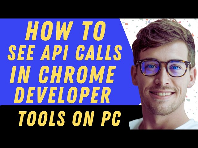 How To See API Calls In Chrome Developer Tools - Full Guide