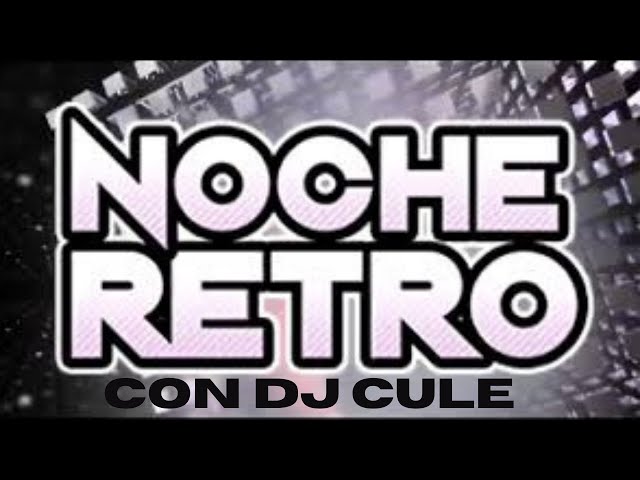 Retro Hits 70,80,90 y 2000- Dj CULE